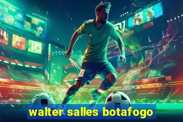 walter salles botafogo